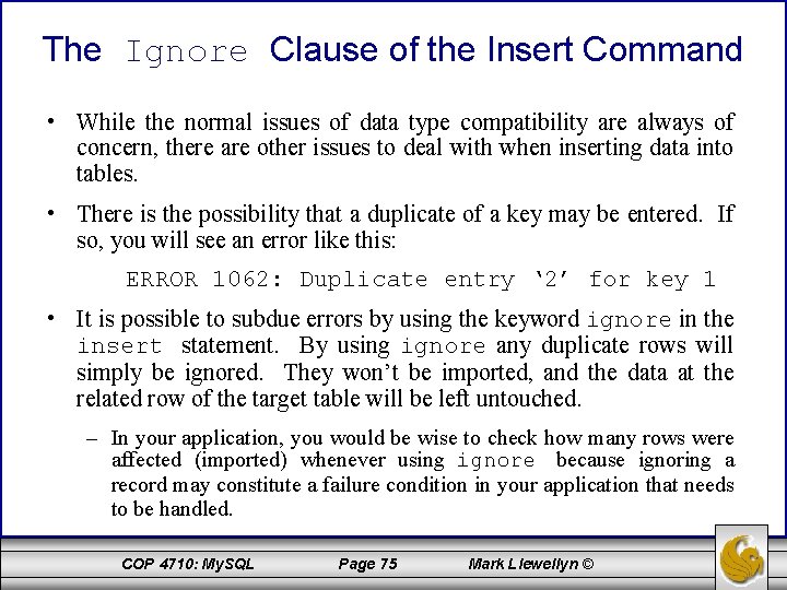 The Ignore Clause of the Insert Command • While the normal issues of data