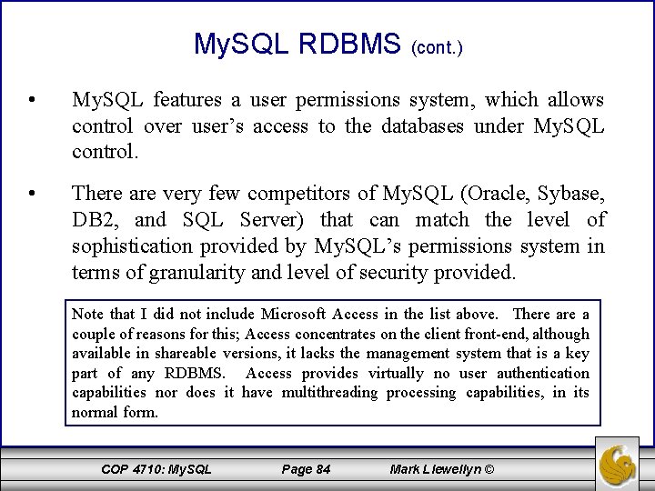My. SQL RDBMS (cont. ) • My. SQL features a user permissions system, which