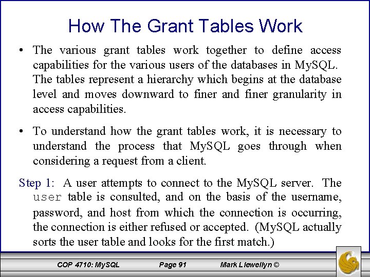 How The Grant Tables Work • The various grant tables work together to define