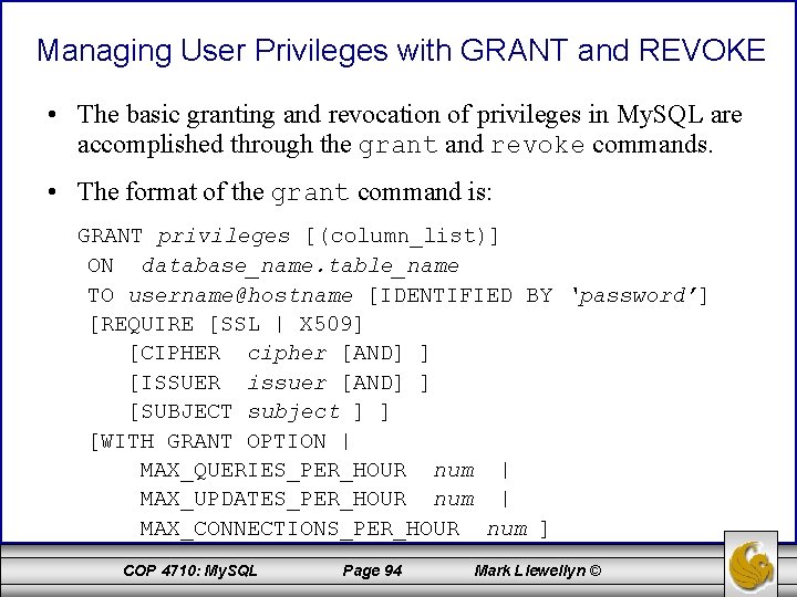 Managing User Privileges with GRANT and REVOKE • The basic granting and revocation of