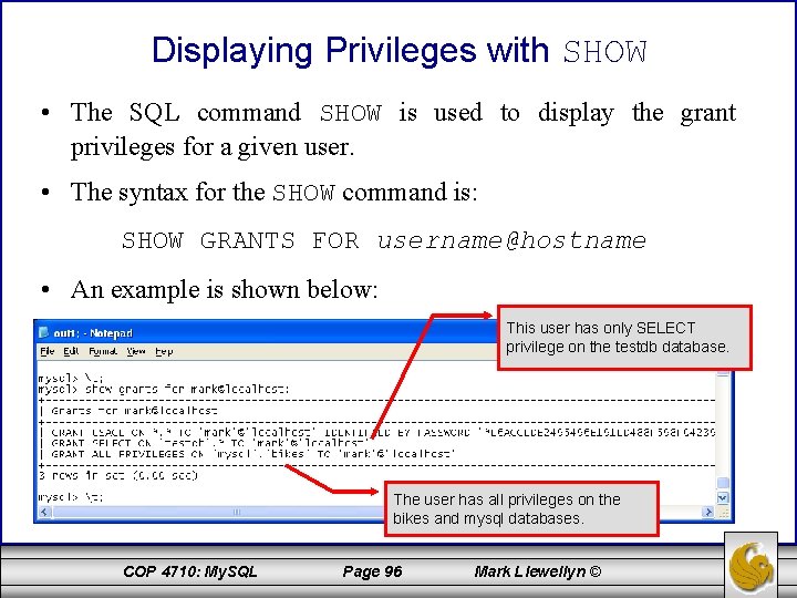 Displaying Privileges with SHOW • The SQL command SHOW is used to display the