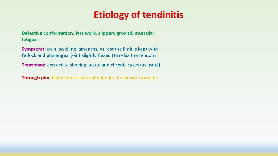 Etiology of tendinitis Defective conformation, fast work, slippery ground, muscular fatigue Symptoms: pain, swelling