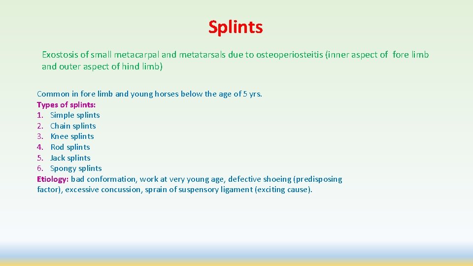 Splints Exostosis of small metacarpal and metatarsals due to osteoperiosteitis (inner aspect of fore