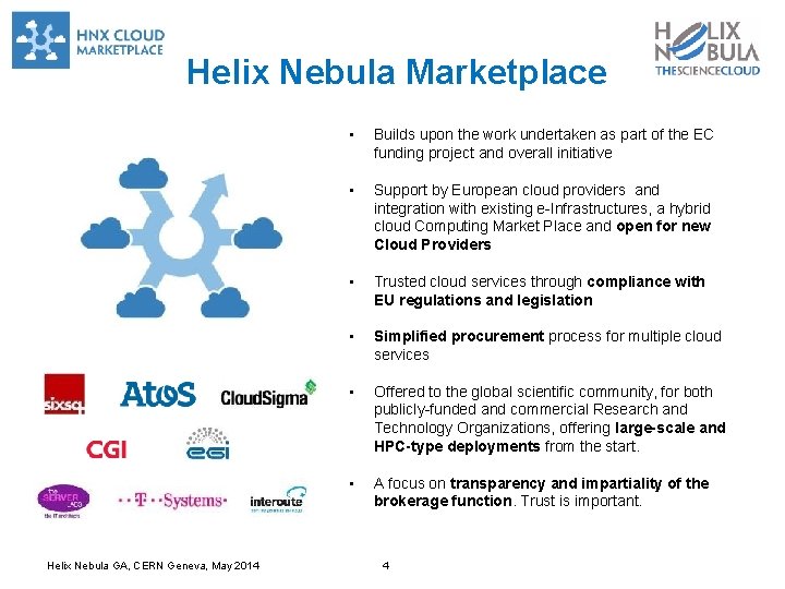Helix Nebula Marketplace Helix Nebula GA, CERN Geneva, May 2014 • Builds upon the