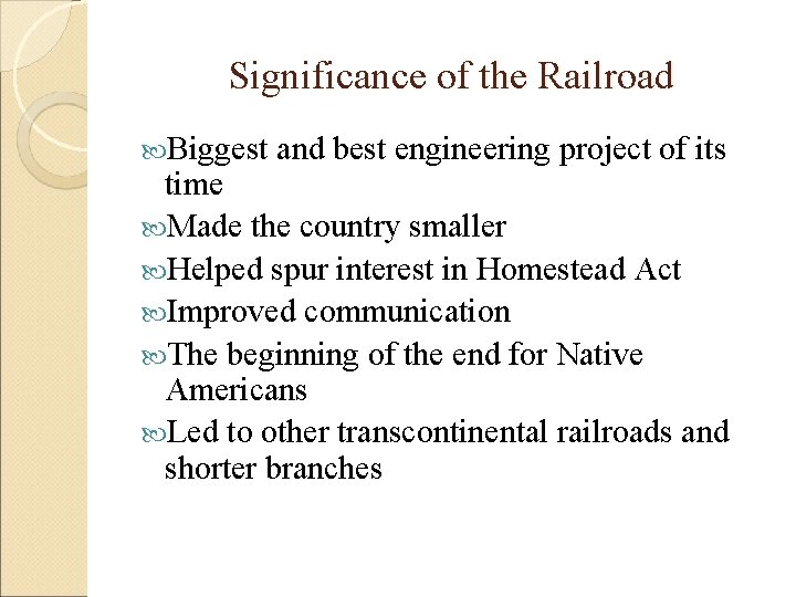Significance of the Railroad Biggest and best engineering project of its time Made the