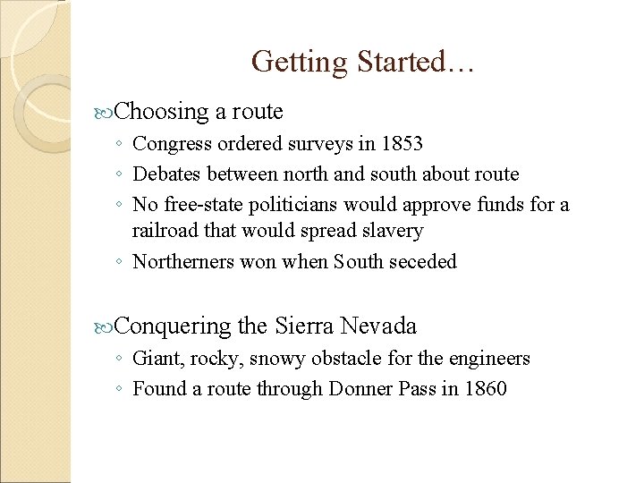 Getting Started… Choosing a route ◦ Congress ordered surveys in 1853 ◦ Debates between