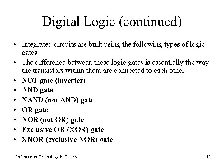 Digital Logic (continued) • Integrated circuits are built using the following types of logic