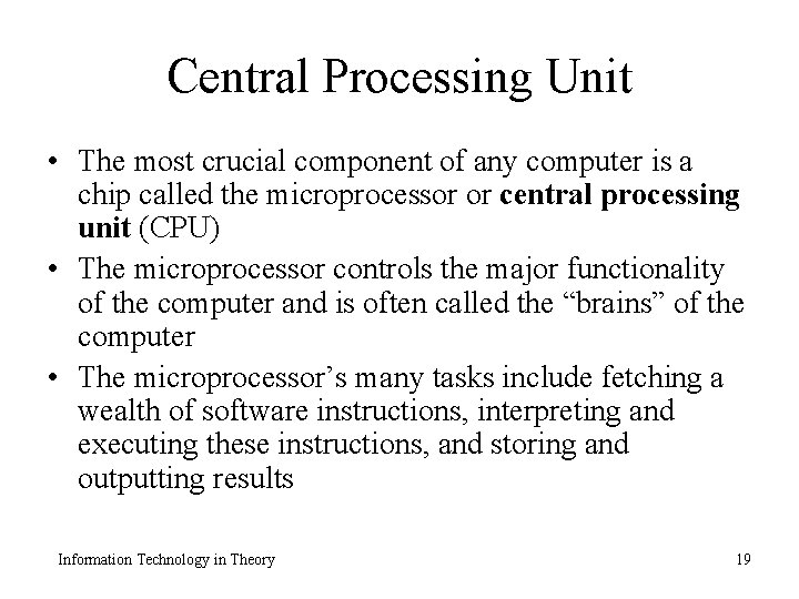 Central Processing Unit • The most crucial component of any computer is a chip