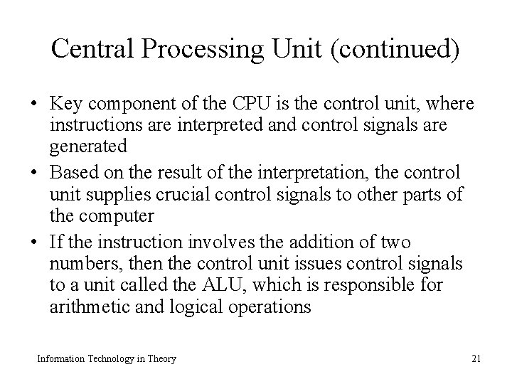 Central Processing Unit (continued) • Key component of the CPU is the control unit,