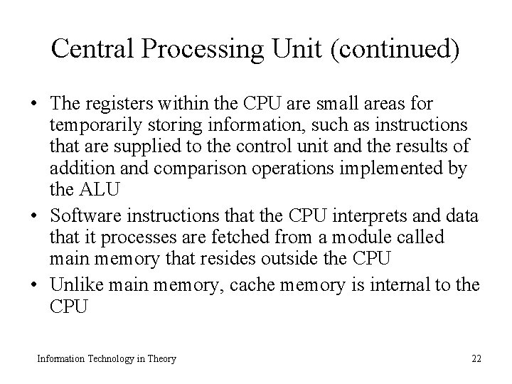 Central Processing Unit (continued) • The registers within the CPU are small areas for