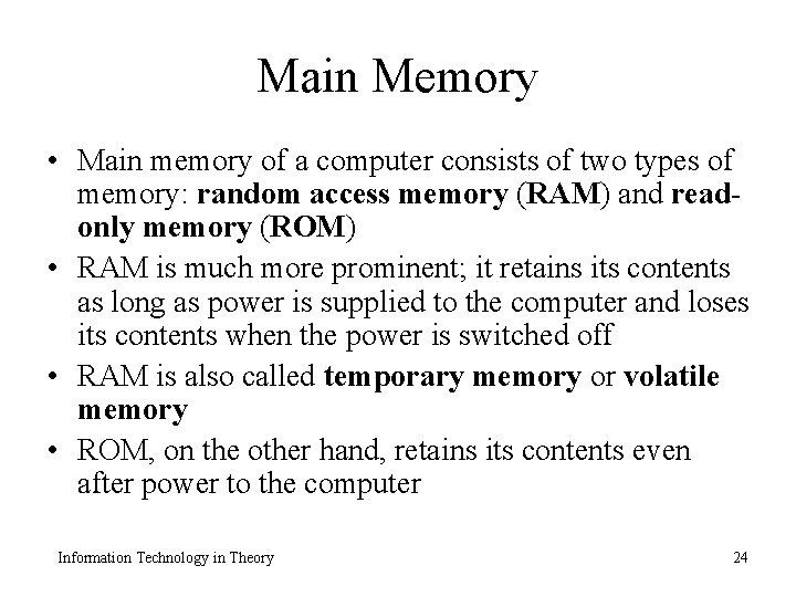 Main Memory • Main memory of a computer consists of two types of memory:
