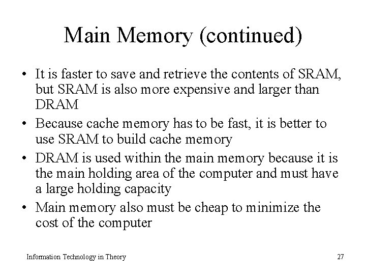 Main Memory (continued) • It is faster to save and retrieve the contents of