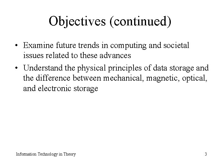 Objectives (continued) • Examine future trends in computing and societal issues related to these