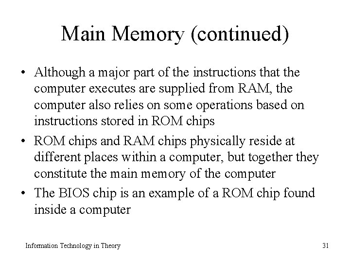 Main Memory (continued) • Although a major part of the instructions that the computer