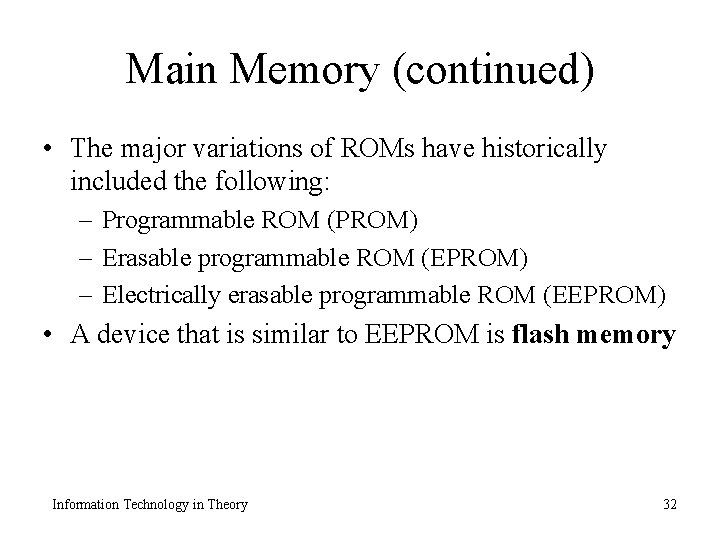 Main Memory (continued) • The major variations of ROMs have historically included the following: