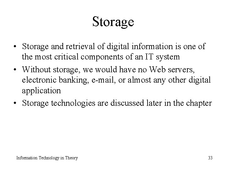 Storage • Storage and retrieval of digital information is one of the most critical
