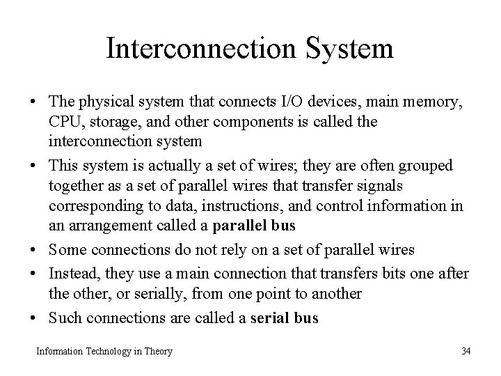 Interconnection System • The physical system that connects I/O devices, main memory, CPU, storage,