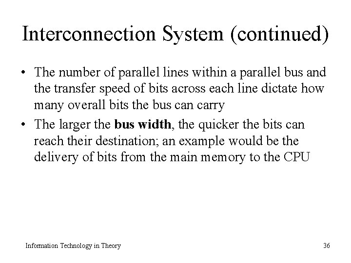 Interconnection System (continued) • The number of parallel lines within a parallel bus and