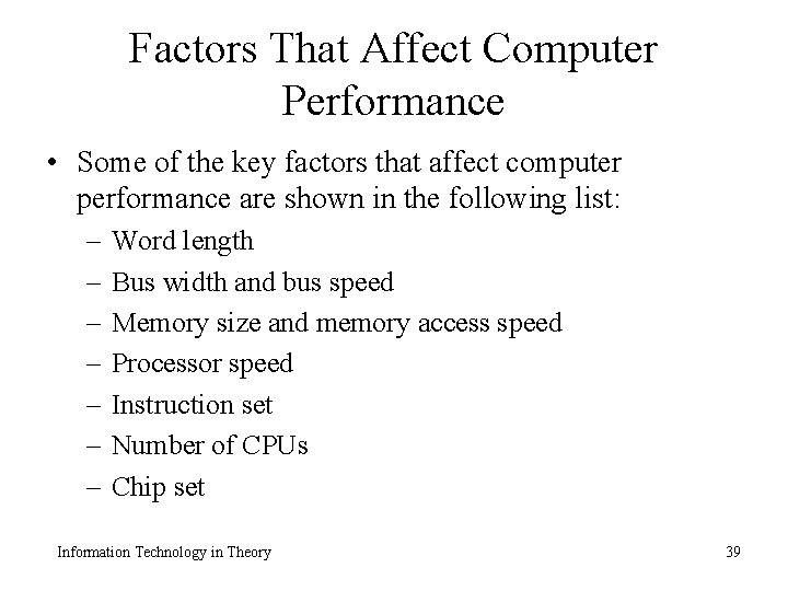 Factors That Affect Computer Performance • Some of the key factors that affect computer