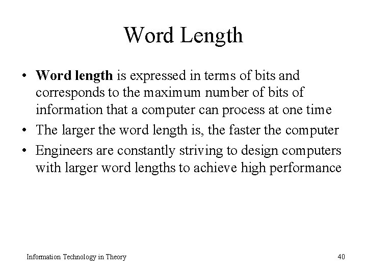 Word Length • Word length is expressed in terms of bits and corresponds to