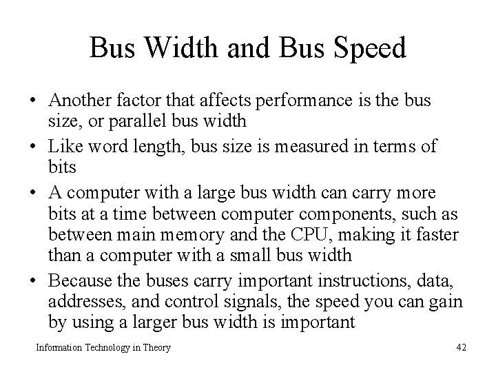 Bus Width and Bus Speed • Another factor that affects performance is the bus
