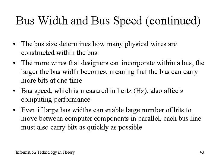 Bus Width and Bus Speed (continued) • The bus size determines how many physical
