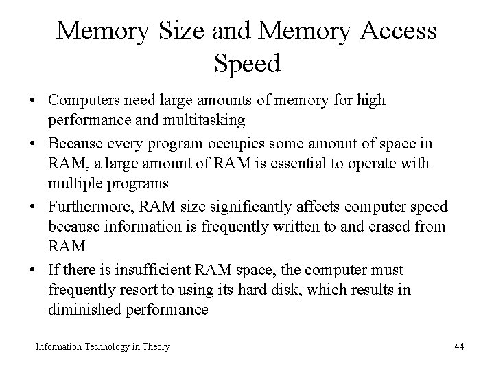 Memory Size and Memory Access Speed • Computers need large amounts of memory for