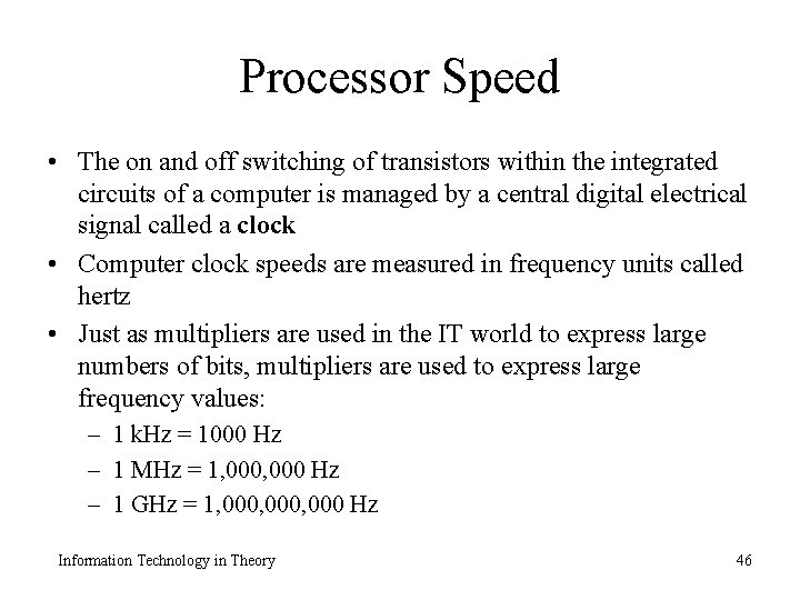 Processor Speed • The on and off switching of transistors within the integrated circuits