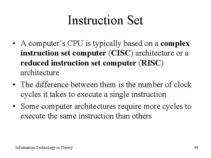 Instruction Set • A computer’s CPU is typically based on a complex instruction set