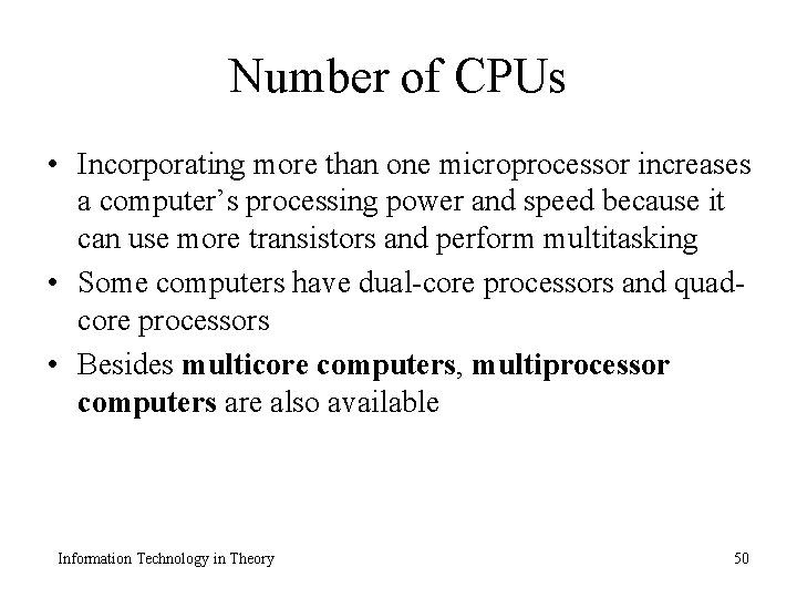Number of CPUs • Incorporating more than one microprocessor increases a computer’s processing power