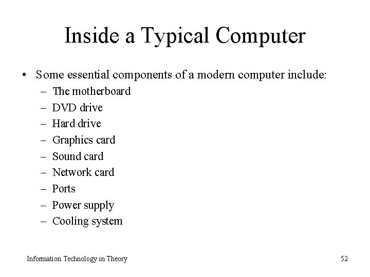 Inside a Typical Computer • Some essential components of a modern computer include: –
