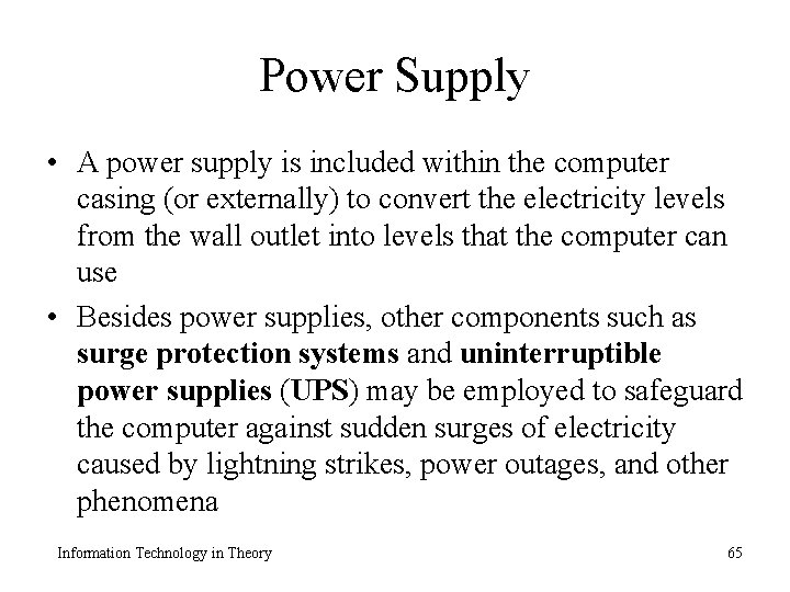 Power Supply • A power supply is included within the computer casing (or externally)