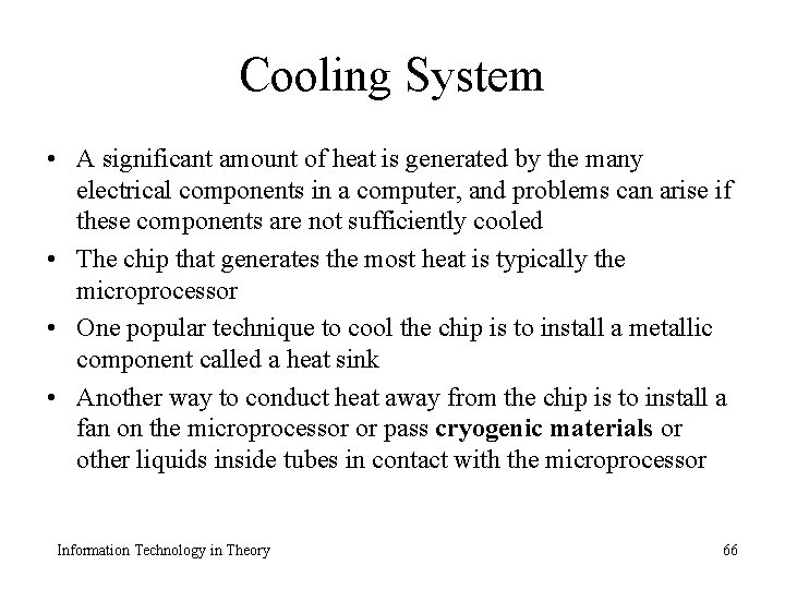 Cooling System • A significant amount of heat is generated by the many electrical