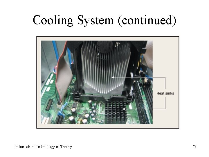 Cooling System (continued) Information Technology in Theory 67 