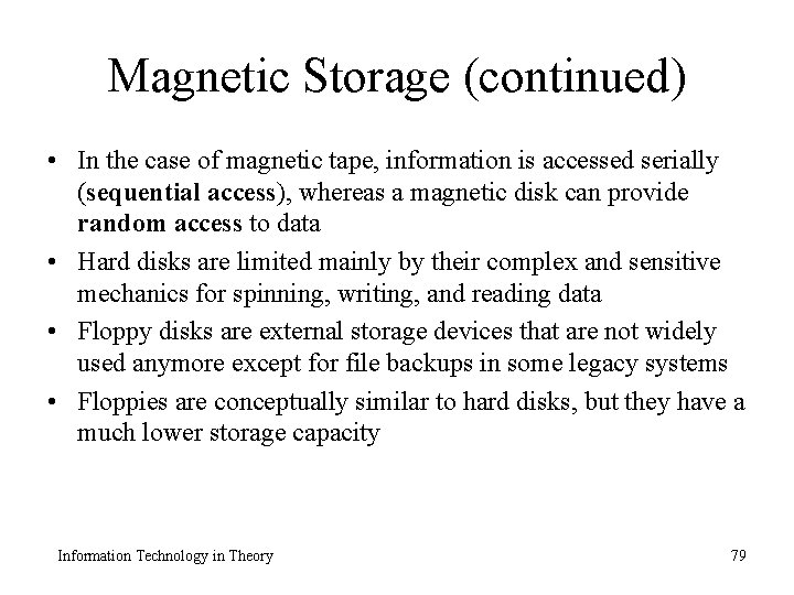 Magnetic Storage (continued) • In the case of magnetic tape, information is accessed serially