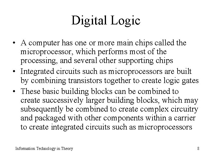 Digital Logic • A computer has one or more main chips called the microprocessor,