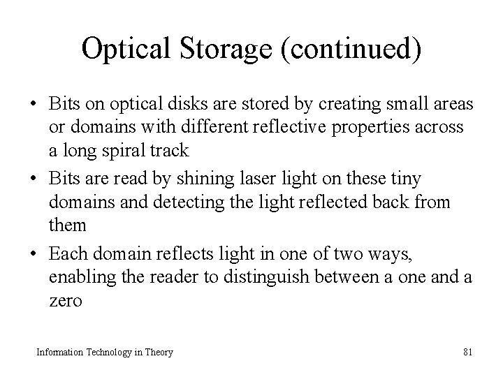 Optical Storage (continued) • Bits on optical disks are stored by creating small areas