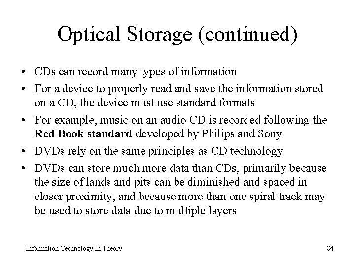 Optical Storage (continued) • CDs can record many types of information • For a