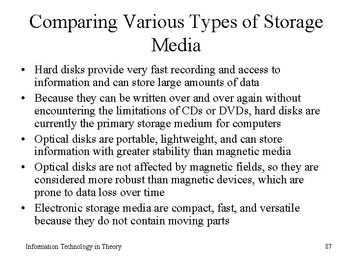 Comparing Various Types of Storage Media • Hard disks provide very fast recording and
