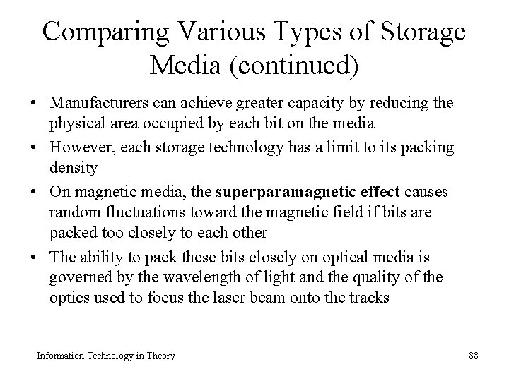 Comparing Various Types of Storage Media (continued) • Manufacturers can achieve greater capacity by