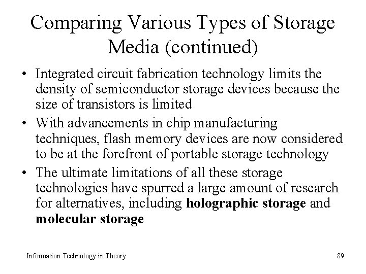 Comparing Various Types of Storage Media (continued) • Integrated circuit fabrication technology limits the