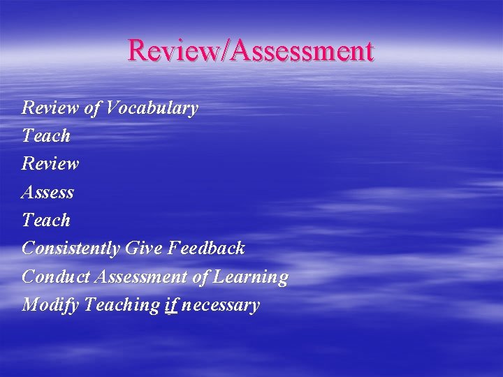 Review/Assessment Review of Vocabulary Teach Review Assess Teach Consistently Give Feedback Conduct Assessment of