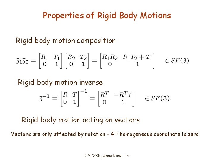 Properties of Rigid Body Motions Rigid body motion composition Rigid body motion inverse Rigid