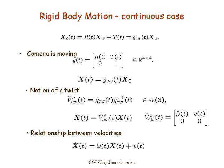 Rigid Body Motion - continuous case • Camera is moving • Notion of a