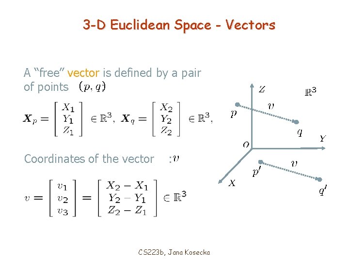 3 -D Euclidean Space - Vectors A “free” vector is defined by a pair