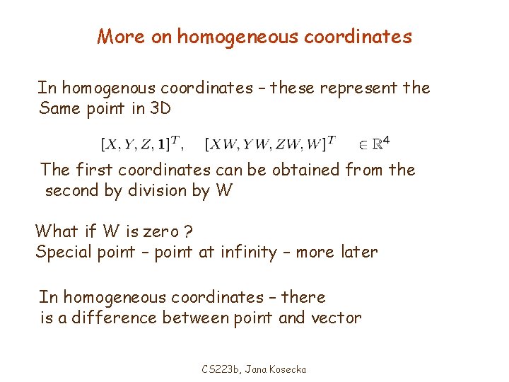 More on homogeneous coordinates In homogenous coordinates – these represent the Same point in