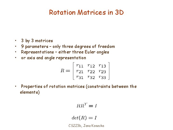 Rotation Matrices in 3 D • • • 3 by 3 matrices 9 parameters