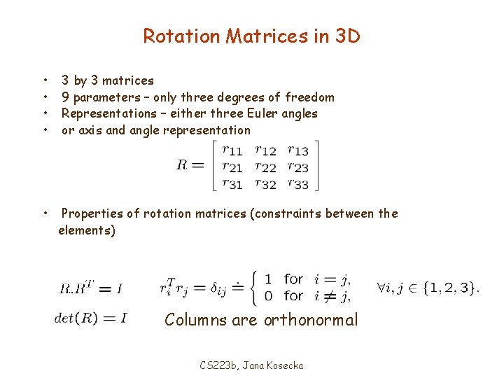 Rotation Matrices in 3 D • • • 3 by 3 matrices 9 parameters