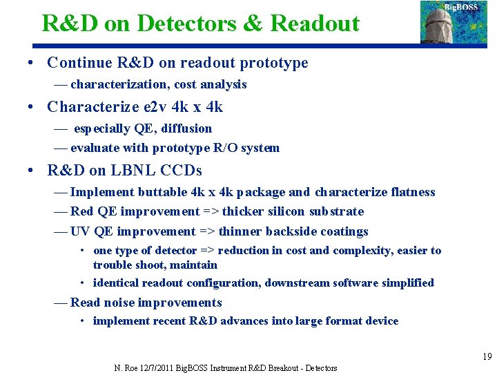 R&D on Detectors & Readout • Continue R&D on readout prototype — characterization, cost