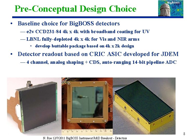 Pre-Conceptual Design Choice • Baseline choice for Big. BOSS detectors — e 2 v